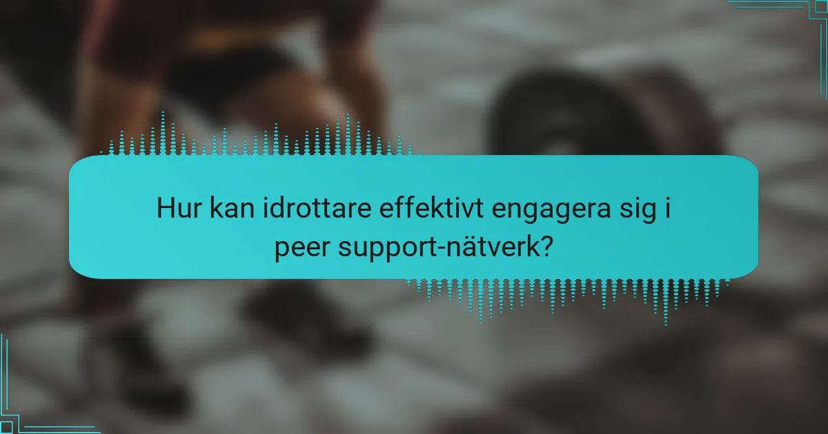 Hur kan idrottare effektivt engagera sig i peer support-nätverk?