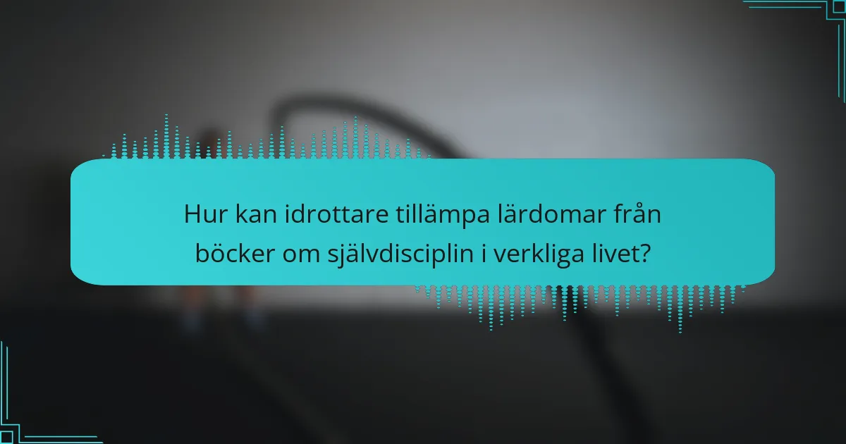 Hur kan idrottare tillämpa lärdomar från böcker om självdisciplin i verkliga livet?