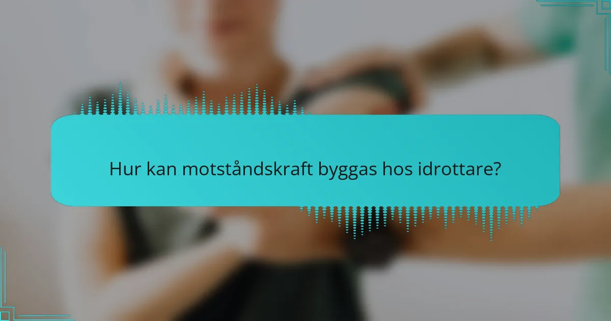 Hur kan motståndskraft byggas hos idrottare?