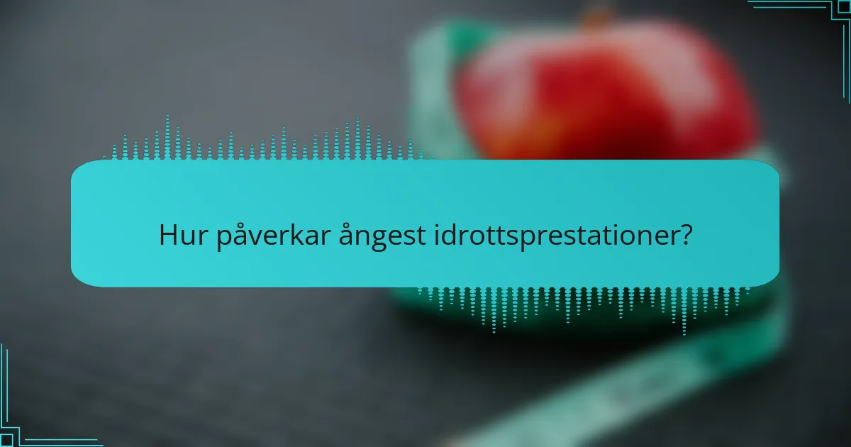 Hur påverkar ångest idrottsprestationer?