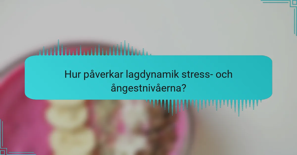 Hur påverkar lagdynamik stress- och ångestnivåerna?