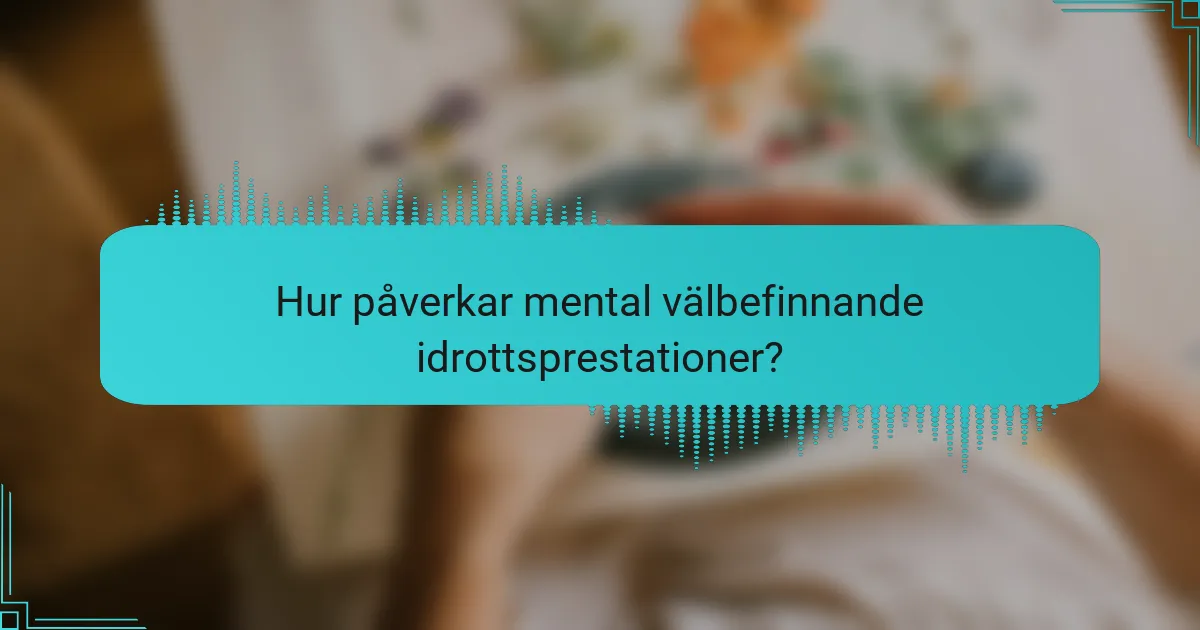 Hur påverkar mental välbefinnande idrottsprestationer?