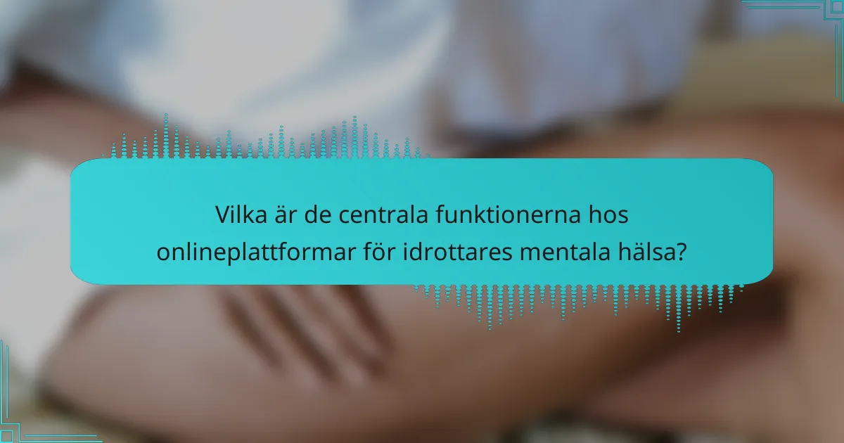 Vilka är de centrala funktionerna hos onlineplattformar för idrottares mentala hälsa?