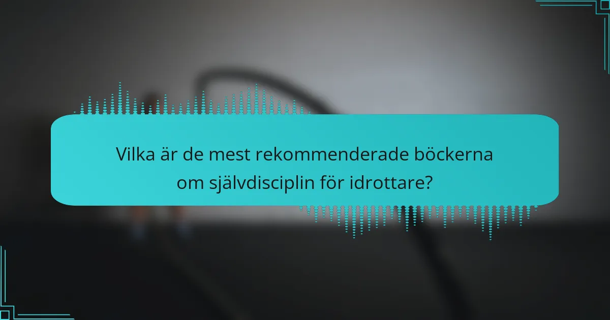 Vilka är de mest rekommenderade böckerna om självdisciplin för idrottare?