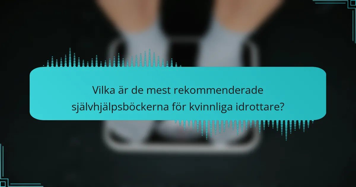 Vilka är de mest rekommenderade självhjälpsböckerna för kvinnliga idrottare?