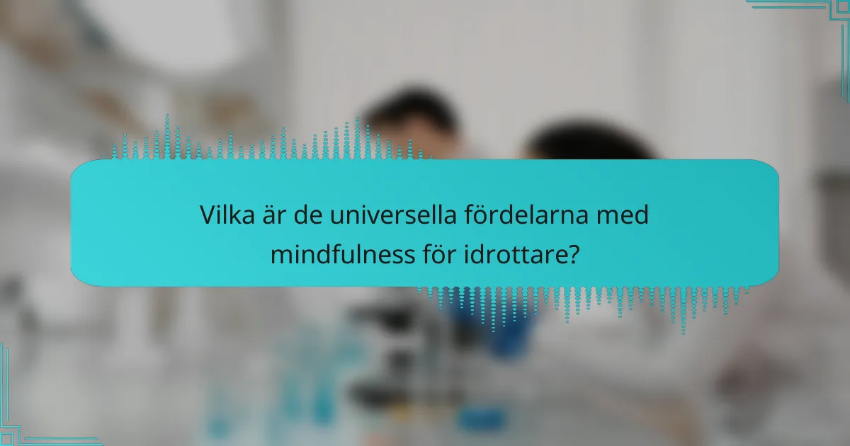 Vilka är de universella fördelarna med mindfulness för idrottare?
