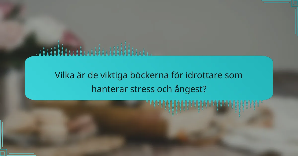 Vilka är de viktiga böckerna för idrottare som hanterar stress och ångest?