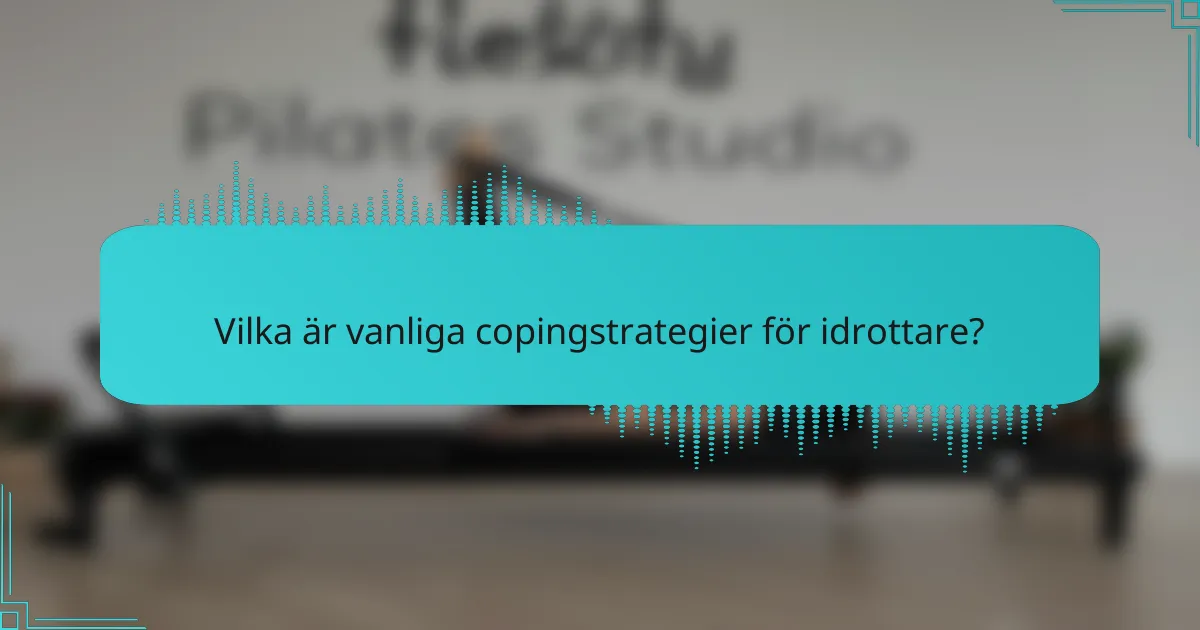 Vilka är vanliga copingstrategier för idrottare?