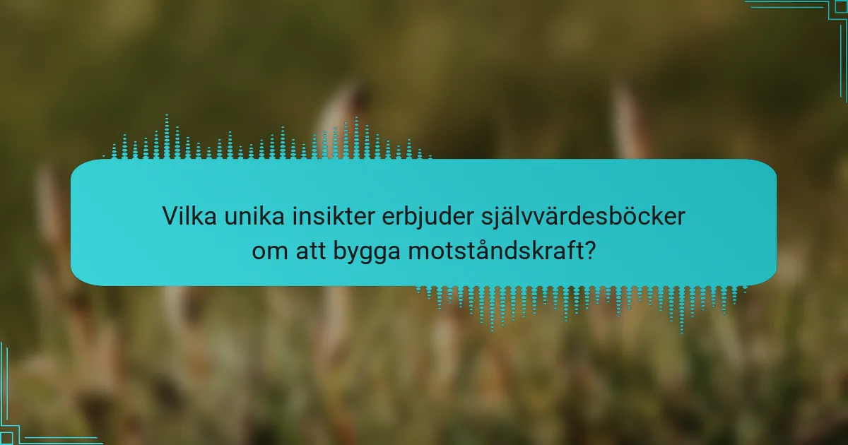 Vilka unika insikter erbjuder självvärdesböcker om att bygga motståndskraft?