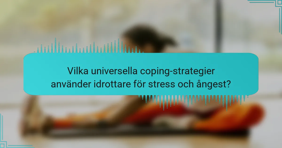 Vilka universella coping-strategier använder idrottare för stress och ångest?