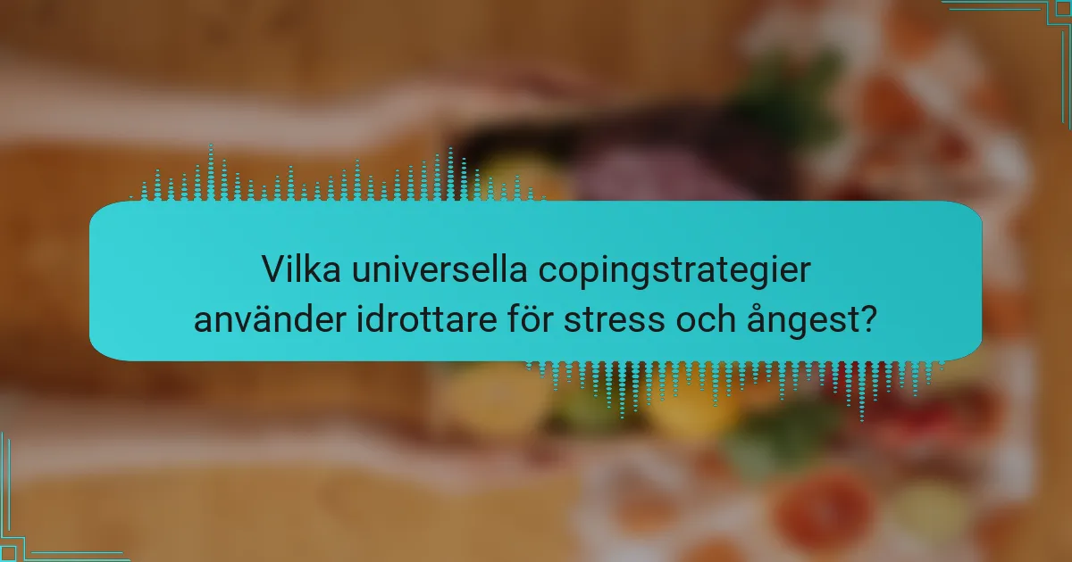 Vilka universella copingstrategier använder idrottare för stress och ångest?