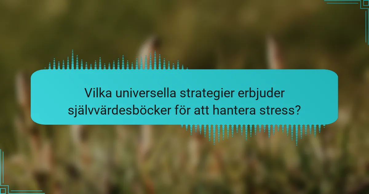 Vilka universella strategier erbjuder självvärdesböcker för att hantera stress?