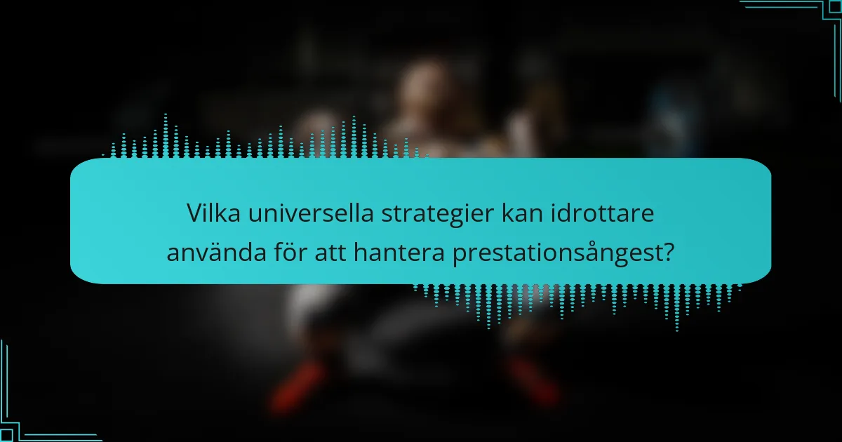 Vilka universella strategier kan idrottare använda för att hantera prestationsångest?