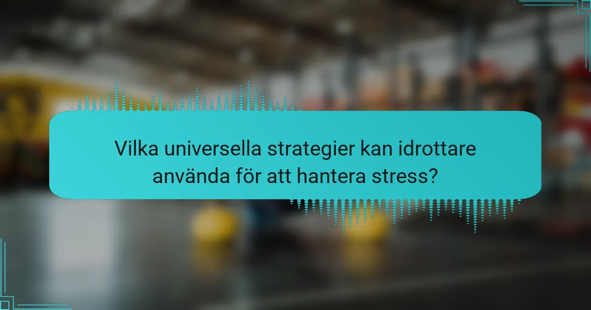 Vilka universella strategier kan idrottare använda för att hantera stress?
