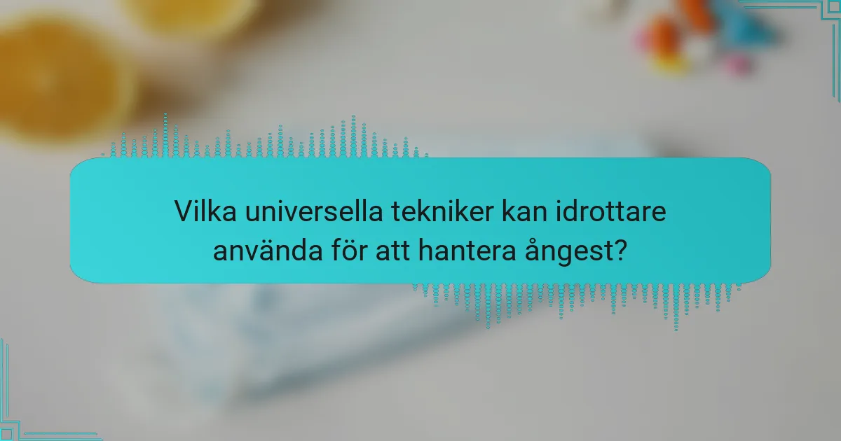Vilka universella tekniker kan idrottare använda för att hantera ångest?